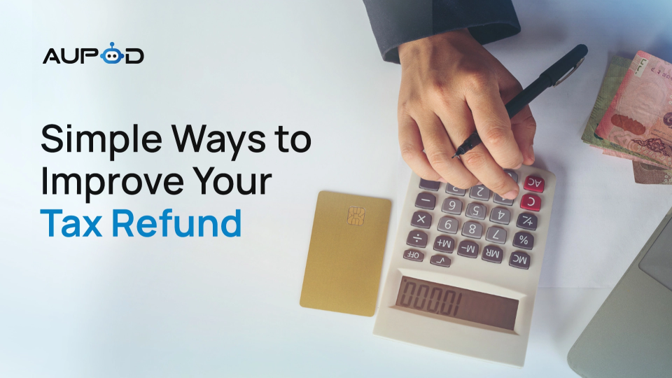 Simple Ways to Improve Your Tax Refund
