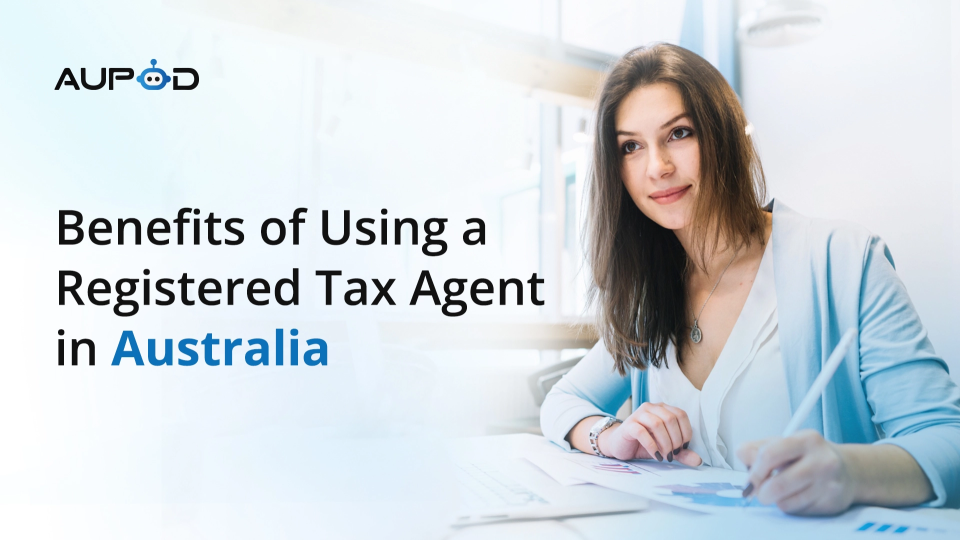 Benefits of Using a Registered Tax Agent in Australia
