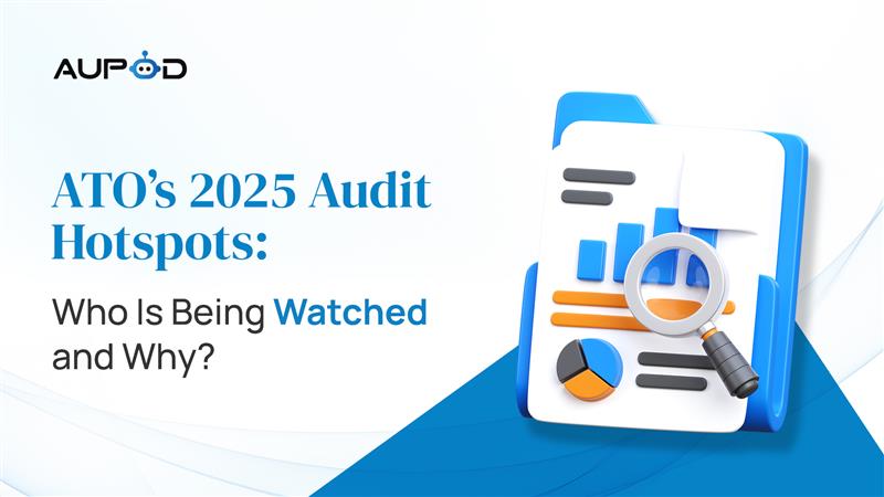 ATO’s 2025 Audit Hotspots: Who Is Being Watched and Why?